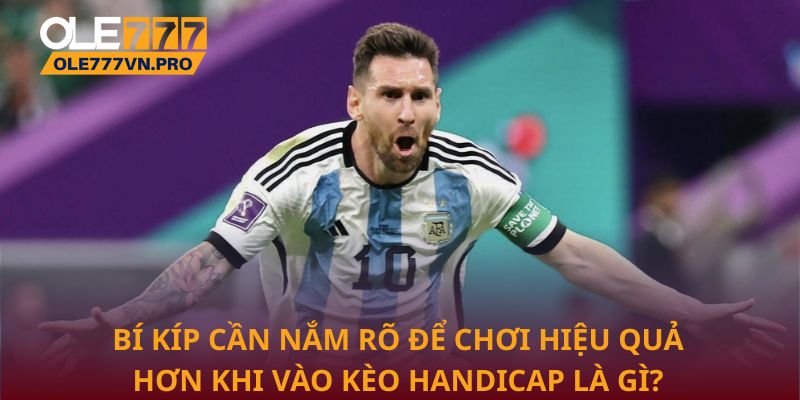 Bí kíp cần nắm rõ để chơi hiệu quả hơn khi vào kèo Handicap là gì?