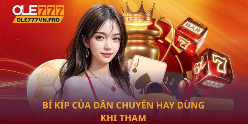 Trang Chủ 33 Bí kíp của dân chuyên hay dùng khi tham gia Ole777
