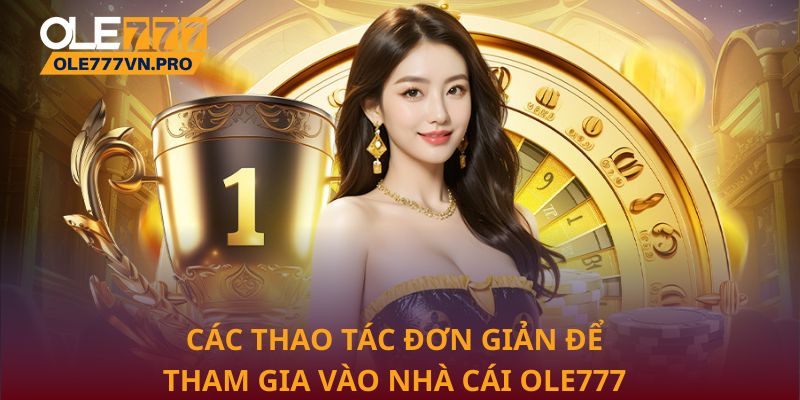 Trang Chủ 31 Các thao tác đơn giản để tham gia vào nhà cái Ole777