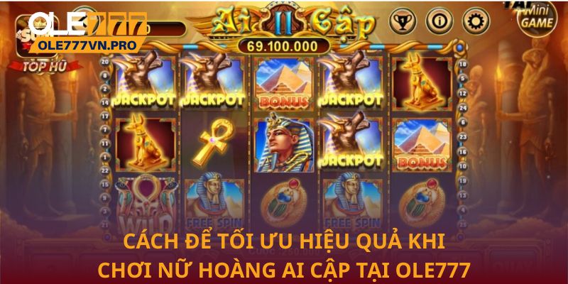 Nữ Hoàng Ai Cập – Trải Nghiệm Nổ Hũ Cuốn Hút Tại Ole777 3 Cách để tối ưu hiệu quả khi chơi Nữ Hoàng Ai Cập tại Ole777