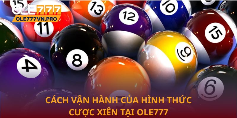 Cược Xiên Tối Ưu Hóa Hiệu Quả Chiến Lược Chơi Tại Ole777 1 Cách vận hành của hình thức cược xiên tại Ole777