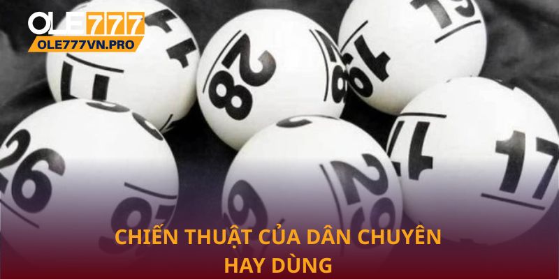 Chiến thuật của dân chuyên hay dùng trong xổ số Ole777