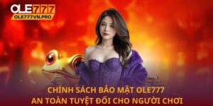 Chính sách bảo mật Ole777