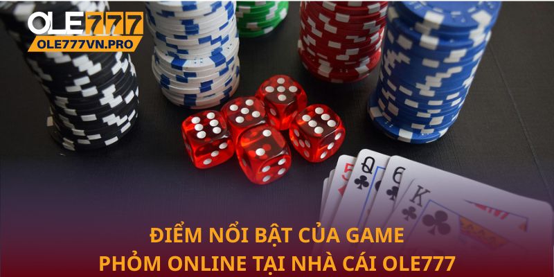 Phỏm Online: Mẹo Chơi Hiệu Quả Và Chiến Thuật Thắng Cao 3 Điểm nổi bật của game Phỏm online tại nhà cái Ole777
