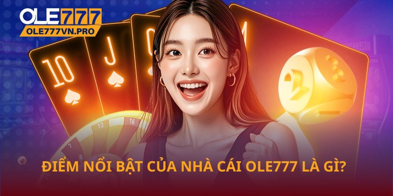 Trang Chủ 26 Điểm nổi bật của nhà cái Ole777 là gì?