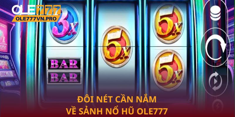 Điểm qua các cái tên game nổi bật nhất sảnh nổ hũ Ole777
