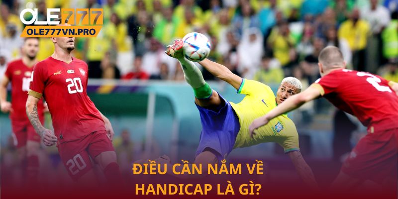 Điều cần nắm về Handicap là gì?