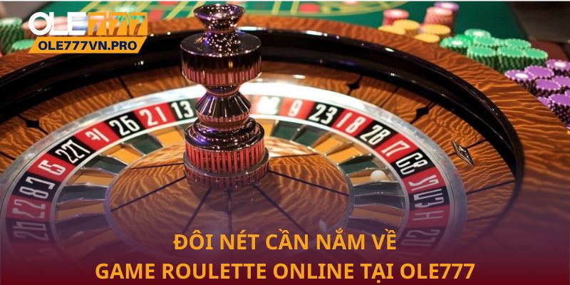 Roulette Online – Mẹo Và Kinh Nghiệm Chơi Từ Chuyên Gia 1 Đôi nét cần nắm về game Roulette online tại Ole777