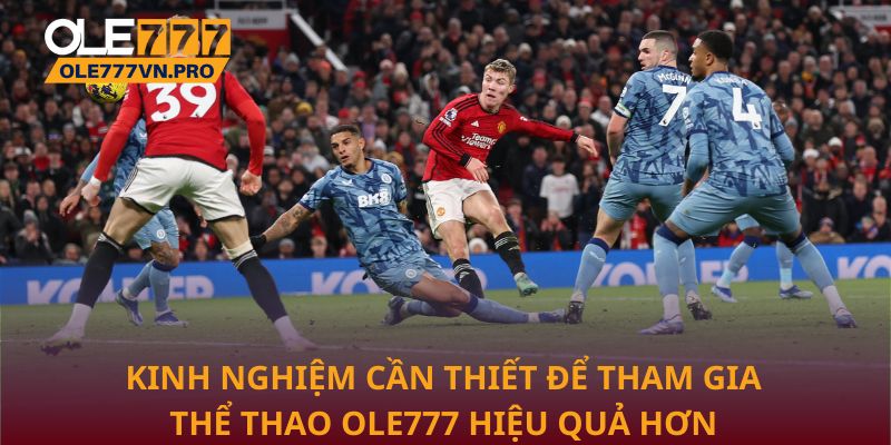 Kinh nghiệm cần thiết để tham gia thể thao Ole777 hiệu quả hơn