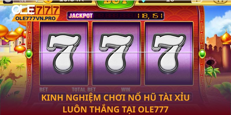 Trải Nghiệm Nổ Hũ Tài Xỉu Với Phong Cách Chơi Cuốn Hút 3 Kinh nghiệm chơi nổ hũ tài xỉu luôn thắng tại Ole777
