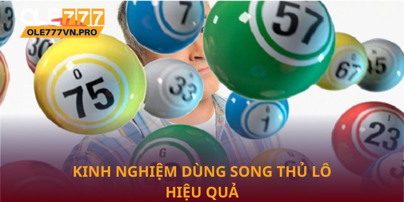 Song Thủ Lô Tại Ole777: Kinh Nghiệm Chọn Số Đẹp Mỗi Ngày 2 Kinh nghiệm dùng song thủ lô hiệu quả nhất từ cao thủ
