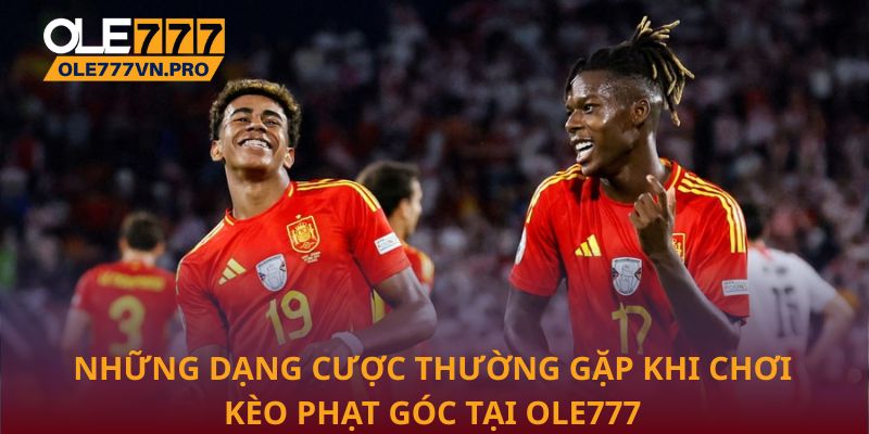 Kèo Phạt Góc Ole777: Chiến Lược Phân Tích Hiệu Quả 2 Những dạng cược thường gặp khi chơi kèo phạt góc tại Ole777