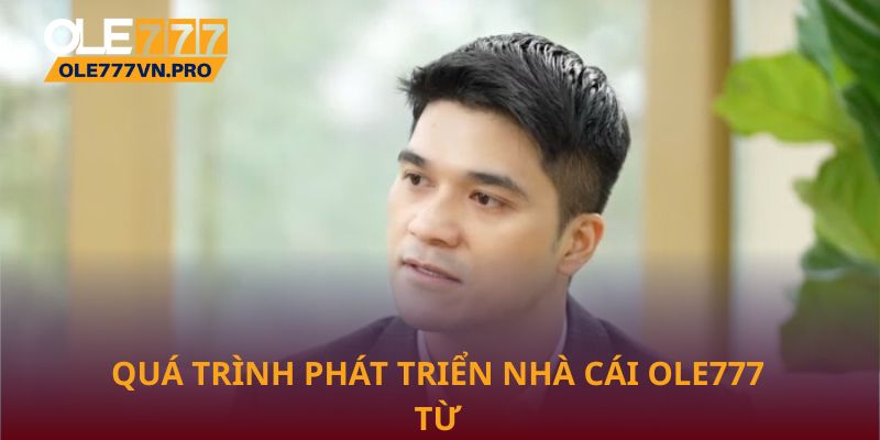 CEO Hoàng Trung Kiên – Tầm Nhìn Chiến Lược Cho Sự Phát Triển 1 Quá trình phát triển nhà cái Ole777 từ CEO Hoàng Trung Kiên