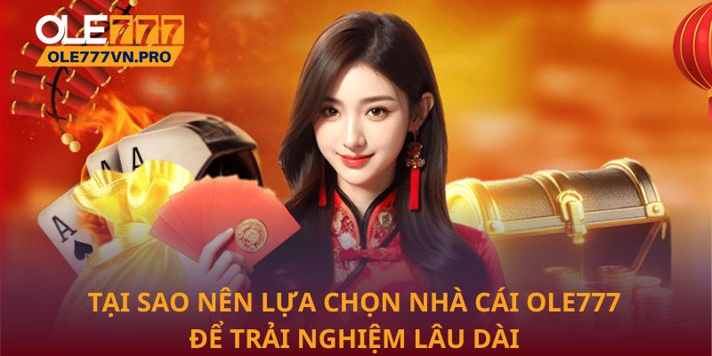 Trang Chủ 32 Tại sao nên lựa chọn nhà cái Ole777 để trải nghiệm lâu dài