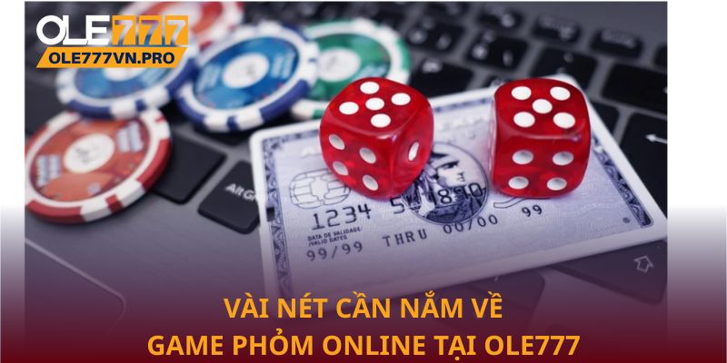 Phỏm Online: Mẹo Chơi Hiệu Quả Và Chiến Thuật Thắng Cao 1 Vài nét cần nắm về game Phỏm online tại Ole777