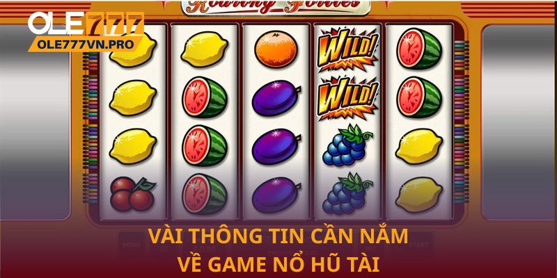 Trải Nghiệm Nổ Hũ Tài Xỉu Với Phong Cách Chơi Cuốn Hút 1 Vài thông tin cần nắm về game Nổ hũ tài xỉu trên Ole777