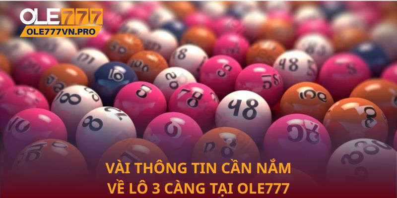 Chiến Lược Chơi Lô 3 Càng Hiệu Quả Tại Ole777 Cho Người Mới 1 Vài thông tin cần nắm về lô 3 càng tại Ole777