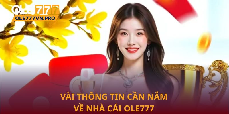 Giới Thiệu Ole777 – Địa Chỉ Cá Cược Online Uy Tín Hàng Đầu 1 Vài thông tin cần nắm về nhà cái Ole777
